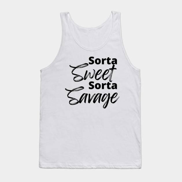 Sorta Sweet Sorta Savage, Funny Sarcastic Quote. Tank Top by That Cheeky Tee